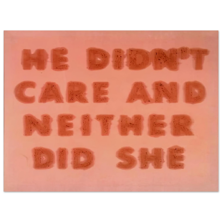 Edward Ruscha - HE DIDN T CARE AND NEITHER DID SHE 1974 75x100 cm / 30x40inches Fine Art Poster