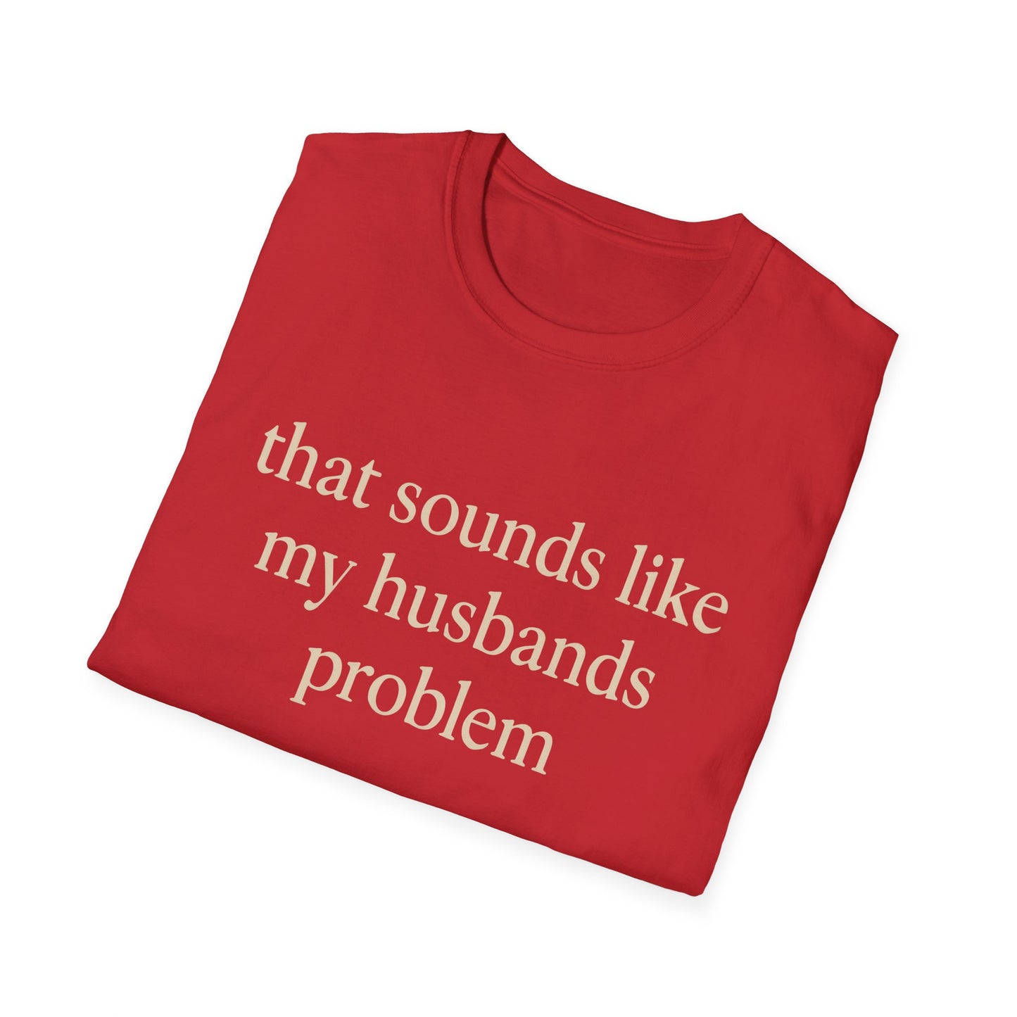T-shirt "Femme Drôle", Humour Sarcastique sur le Mariage, "Ça Sonne Comme le Problème de Mon Mari" T-shirt, Cadeau d'Anniversaire, T-shirt Graphique pour Couples - Femmes