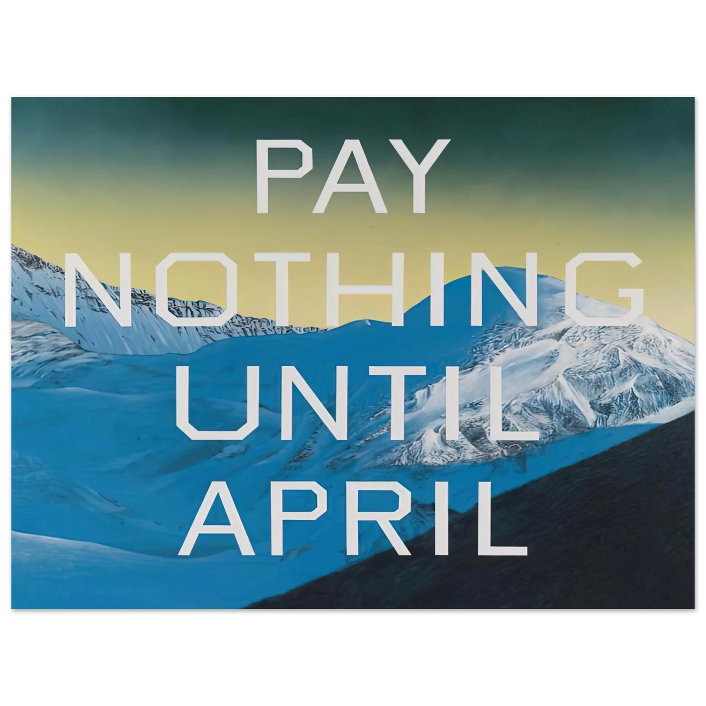 Edward Ruscha - PAY NOTHING UNTIL APRIL 2003 75x100 cm / 30x40inches Fine Art Poster