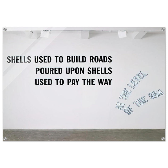 Shells Used to Build Roads... - 2008 - Lawrence Weiner Acrylic Print - 70x100 cm / 28x40″ inches