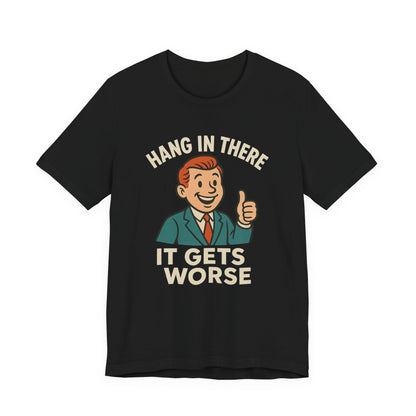 T-shirt drôle et sarcastique accrochez-vous ça va empirer, humour noir, chemise drôle graphique