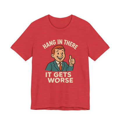 T-shirt drôle et sarcastique accrochez-vous ça va empirer, humour noir, chemise drôle graphique