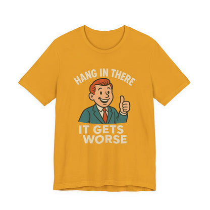 T-shirt drôle et sarcastique accrochez-vous ça va empirer, humour noir, chemise drôle graphique