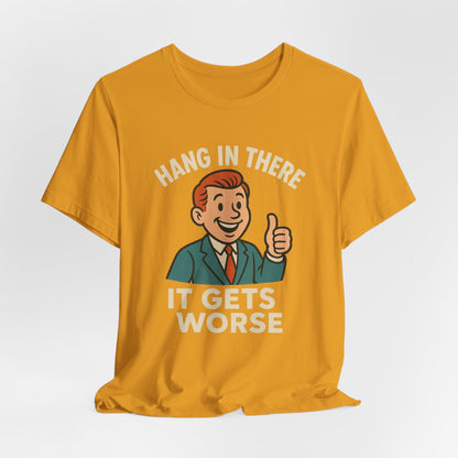 T-shirt drôle et sarcastique accrochez-vous ça va empirer, humour noir, chemise drôle graphique