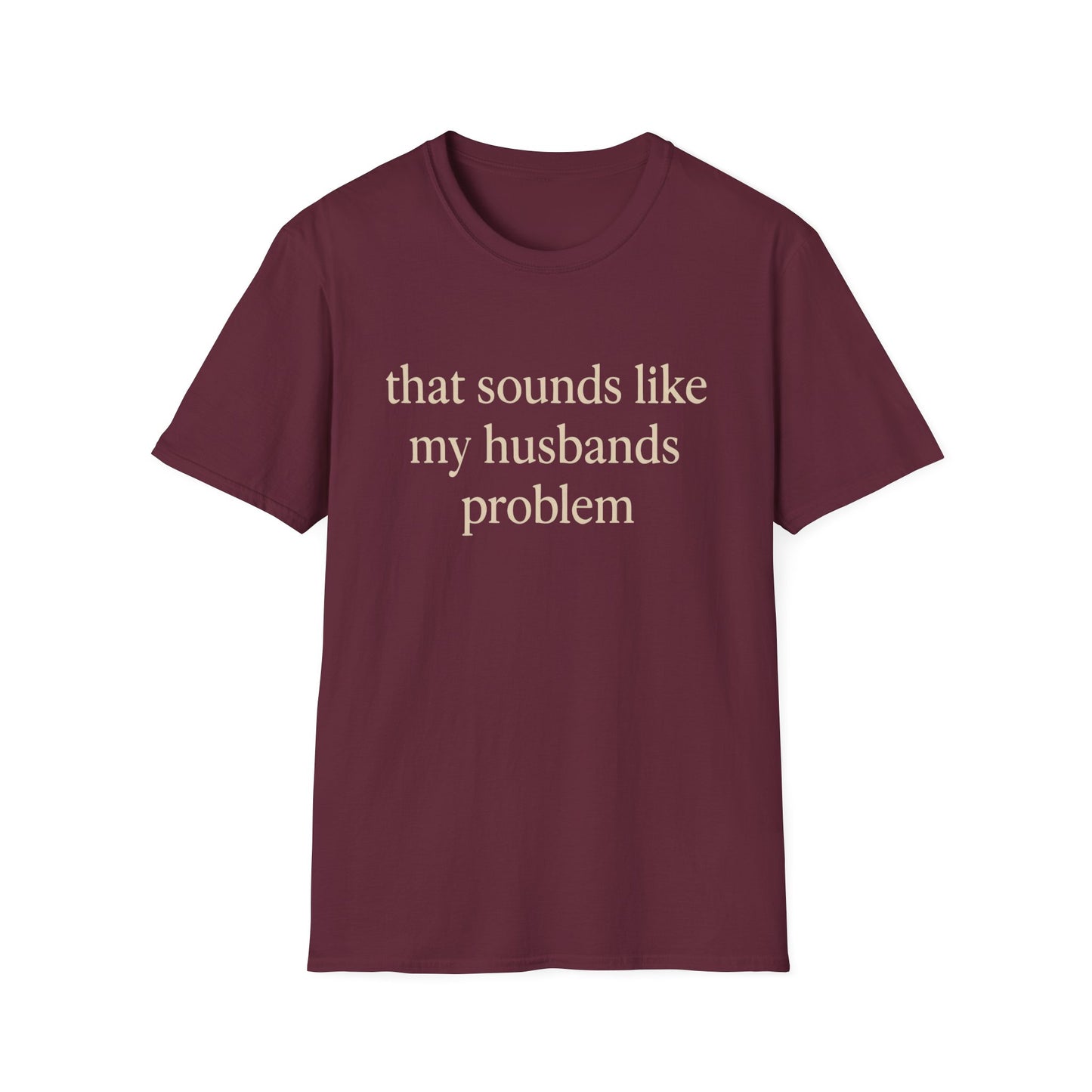 T-shirt "Femme Drôle", Humour Sarcastique sur le Mariage, "Ça Sonne Comme le Problème de Mon Mari" T-shirt, Cadeau d'Anniversaire, T-shirt Graphique pour Couples - Femmes