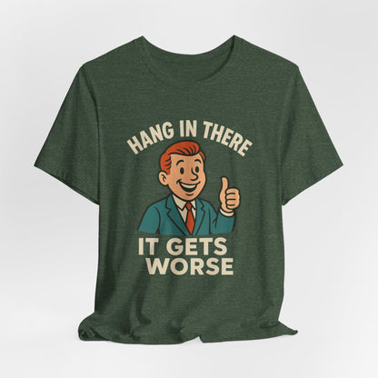 T-shirt drôle et sarcastique accrochez-vous ça va empirer, humour noir, chemise drôle graphique