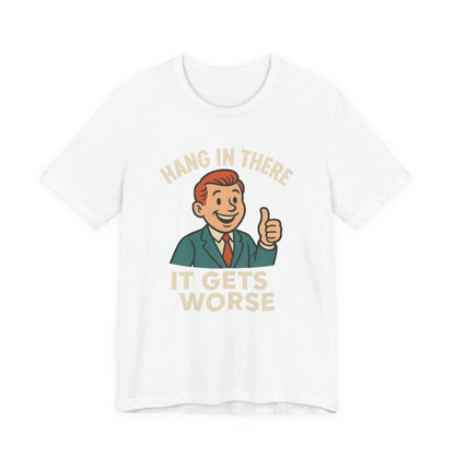 T-shirt drôle et sarcastique accrochez-vous ça va empirer, humour noir, chemise drôle graphique