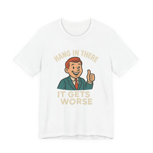 T-shirt drôle et sarcastique accrochez-vous ça va empirer, humour noir, chemise drôle graphique