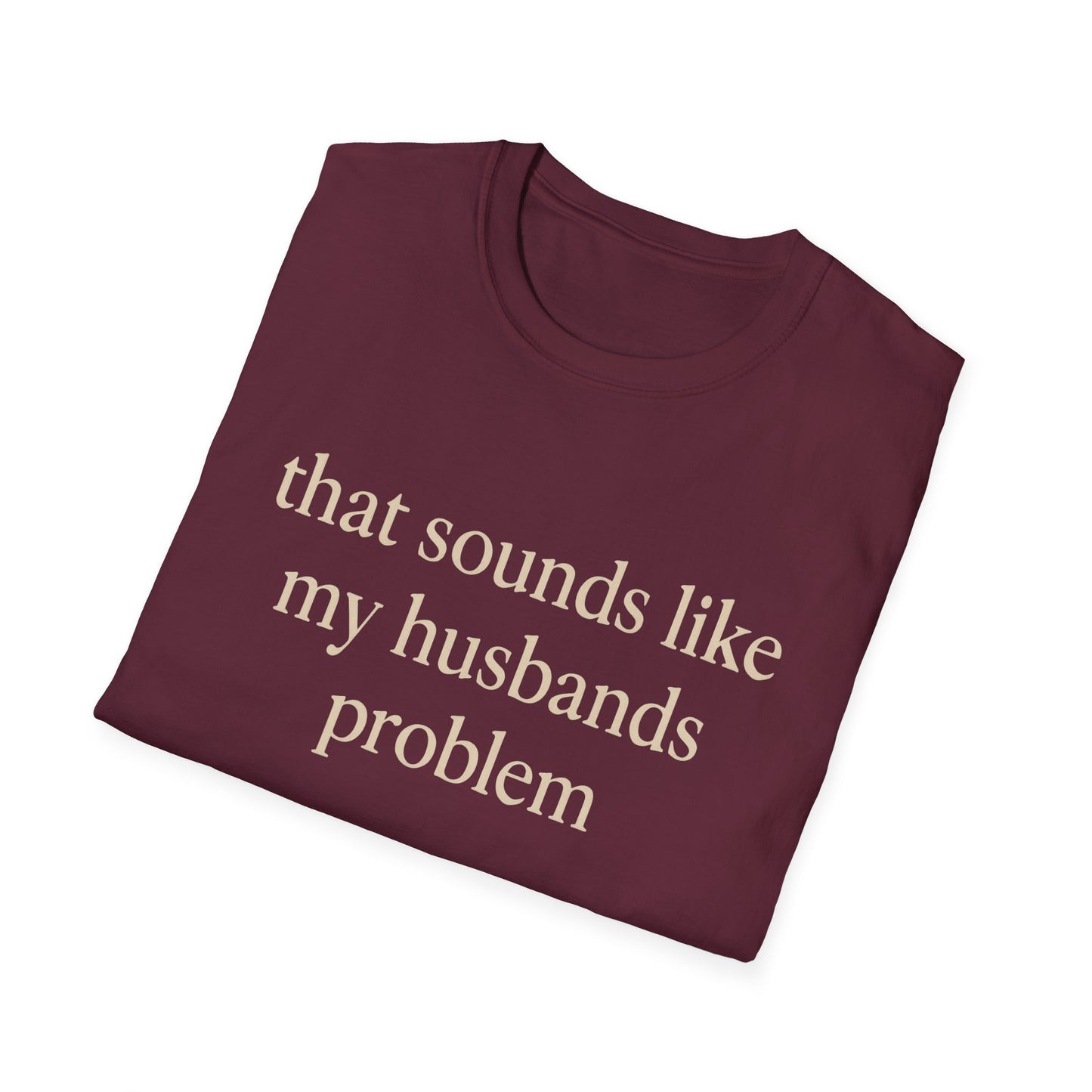 T-shirt "Femme Drôle", Humour Sarcastique sur le Mariage, "Ça Sonne Comme le Problème de Mon Mari" T-shirt, Cadeau d'Anniversaire, T-shirt Graphique pour Couples - Femmes