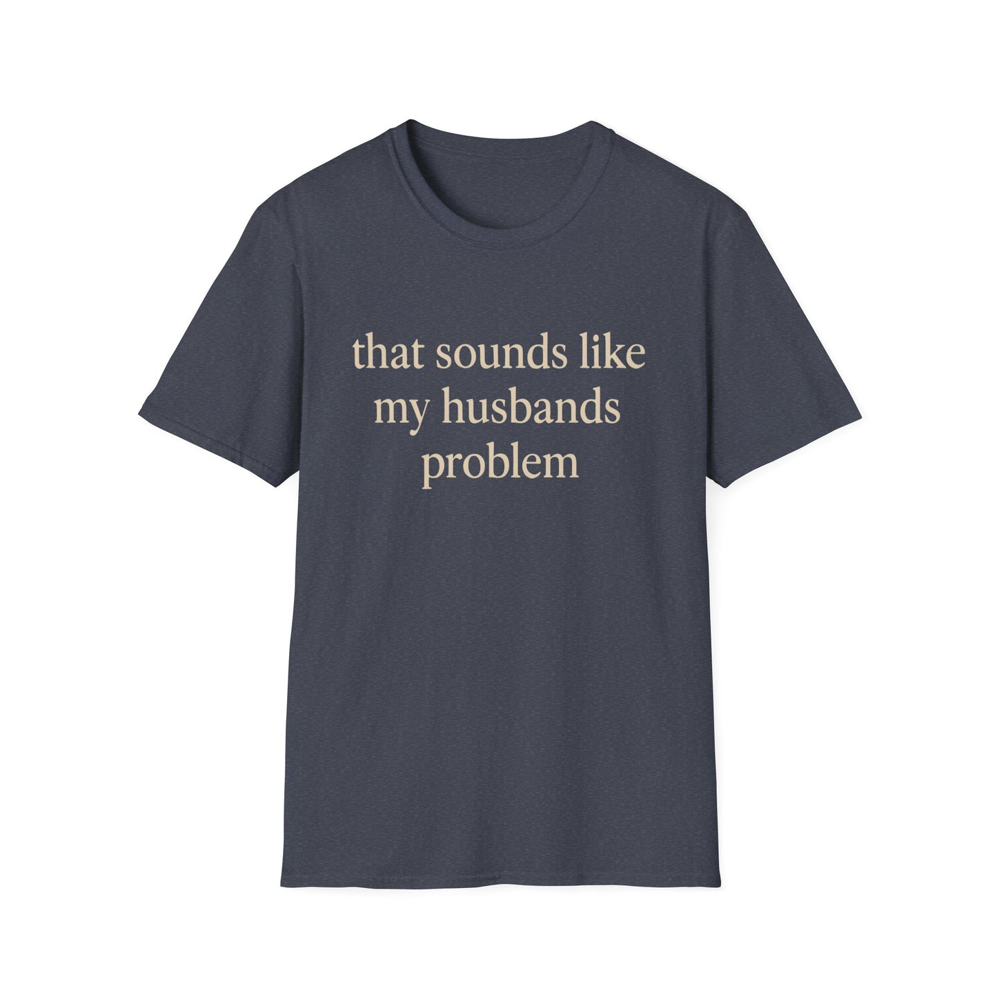 T-shirt "Femme Drôle", Humour Sarcastique sur le Mariage, "Ça Sonne Comme le Problème de Mon Mari" T-shirt, Cadeau d'Anniversaire, T-shirt Graphique pour Couples - Femmes