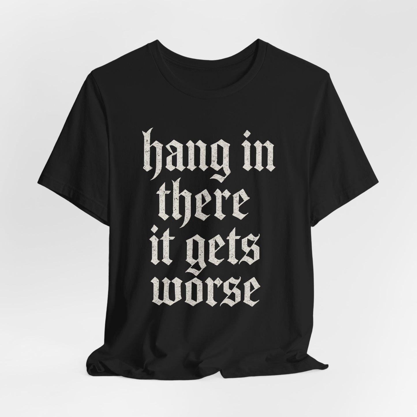humour noir
Accroche-toi
Ça empire
Citation sarcastique drôle
T-shirt graphique drôle