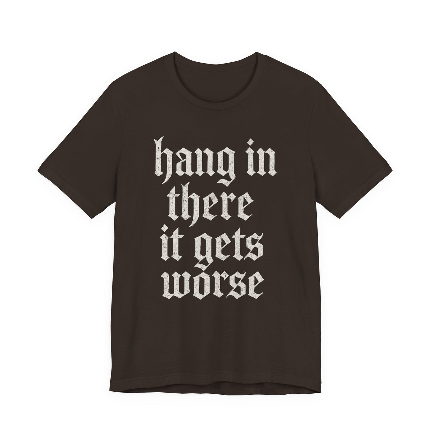humour noir
Accroche-toi
Ça empire
Citation sarcastique drôle
T-shirt graphique drôle