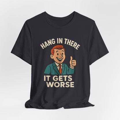 T-shirt drôle et sarcastique accrochez-vous ça va empirer, humour noir, chemise drôle graphique