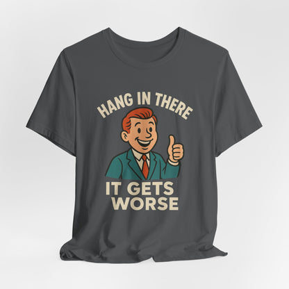 T-shirt drôle et sarcastique accrochez-vous ça va empirer, humour noir, chemise drôle graphique
