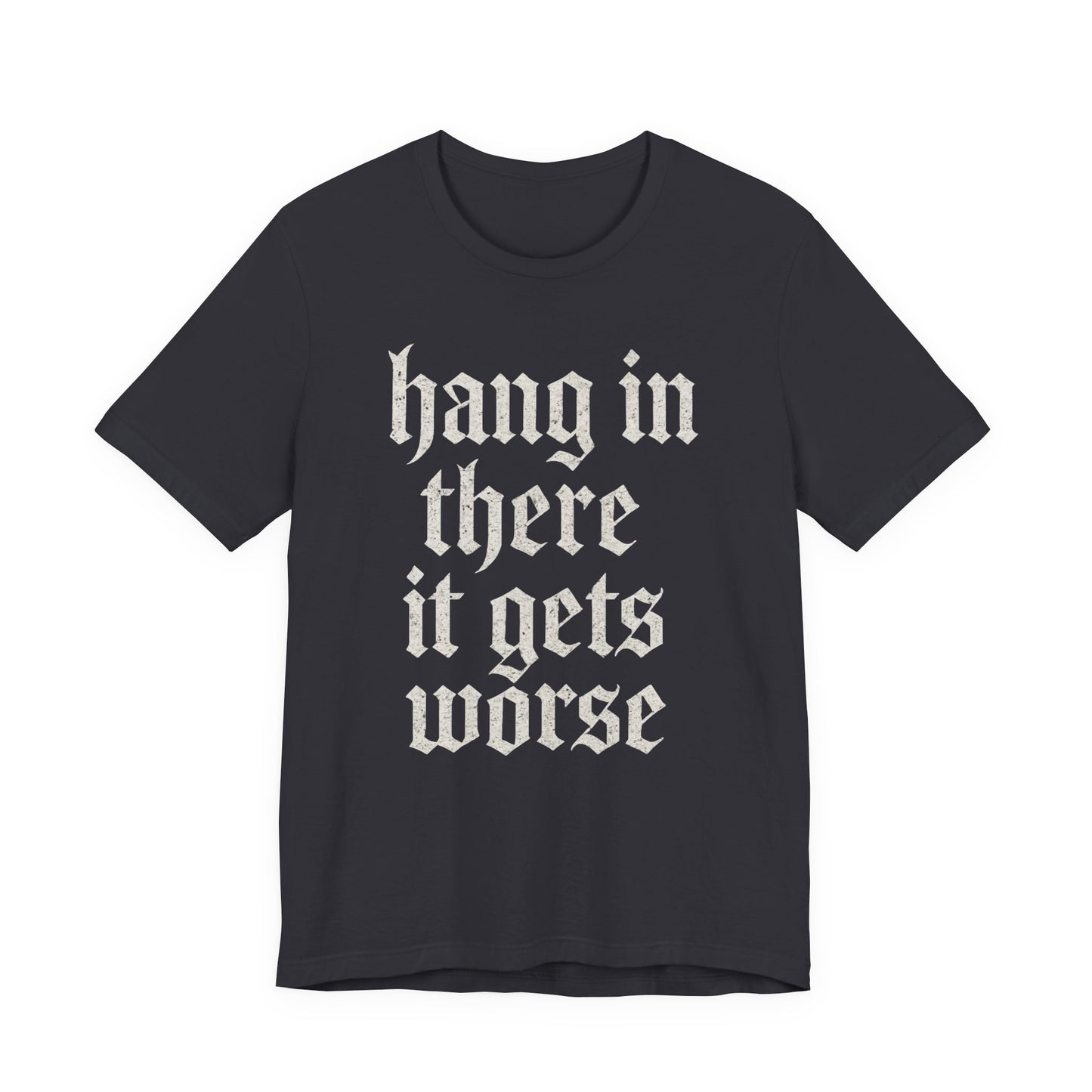 humour noir
Accroche-toi
Ça empire
Citation sarcastique drôle
T-shirt graphique drôle