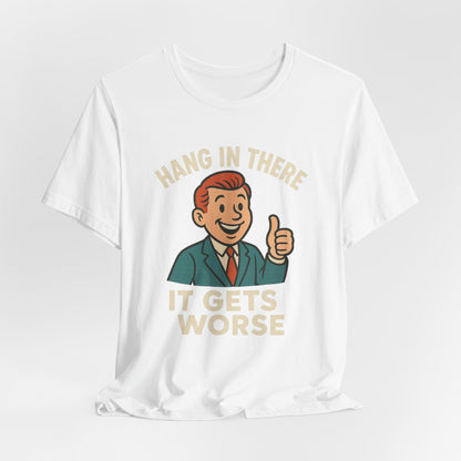 T-shirt drôle et sarcastique accrochez-vous ça va empirer, humour noir, chemise drôle graphique