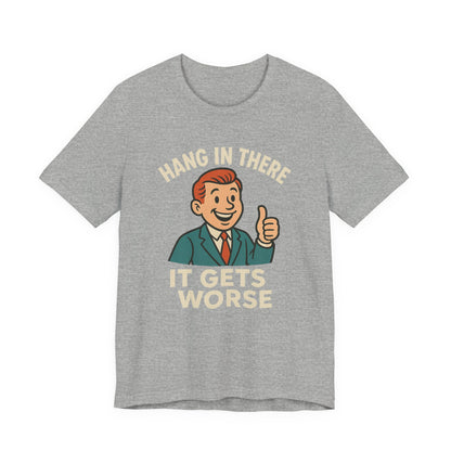 T-shirt drôle et sarcastique accrochez-vous ça va empirer, humour noir, chemise drôle graphique