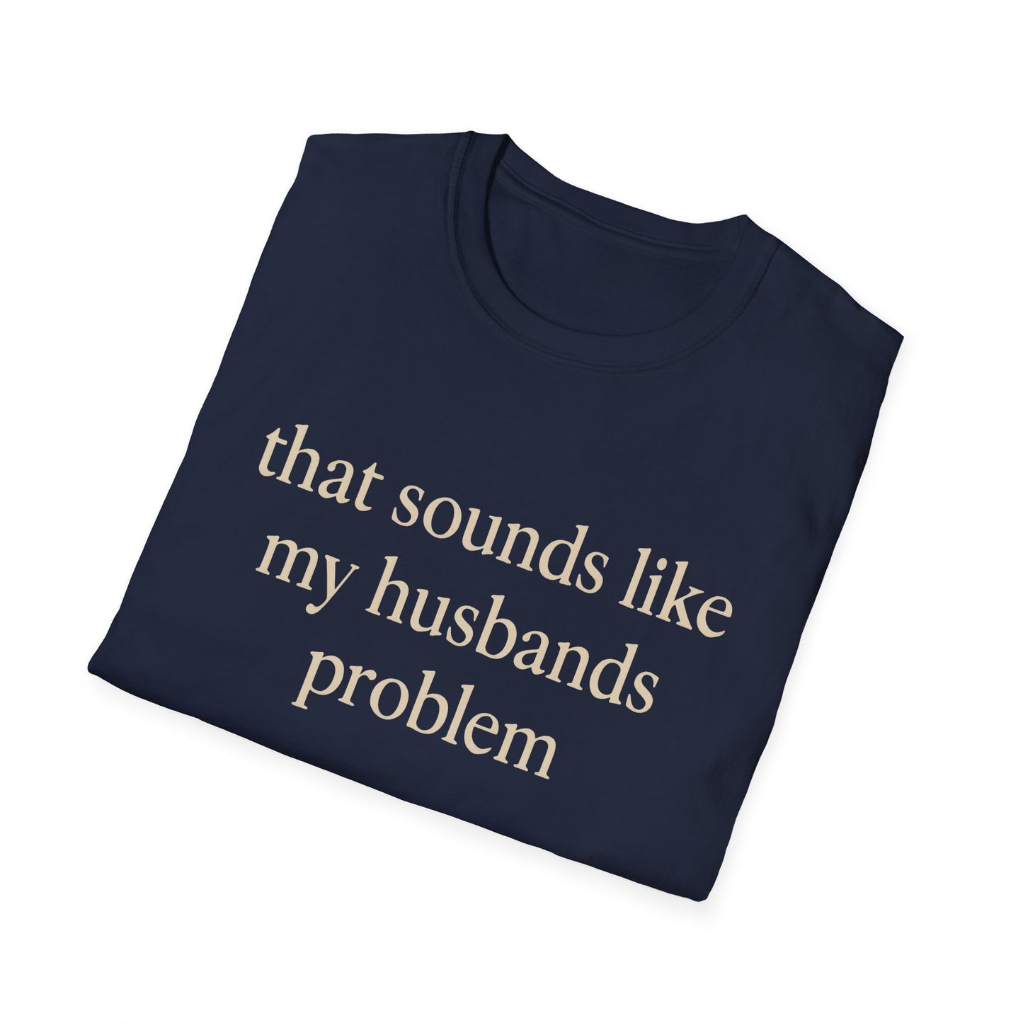 T-shirt "Femme Drôle", Humour Sarcastique sur le Mariage, "Ça Sonne Comme le Problème de Mon Mari" T-shirt, Cadeau d'Anniversaire, T-shirt Graphique pour Couples - Femmes