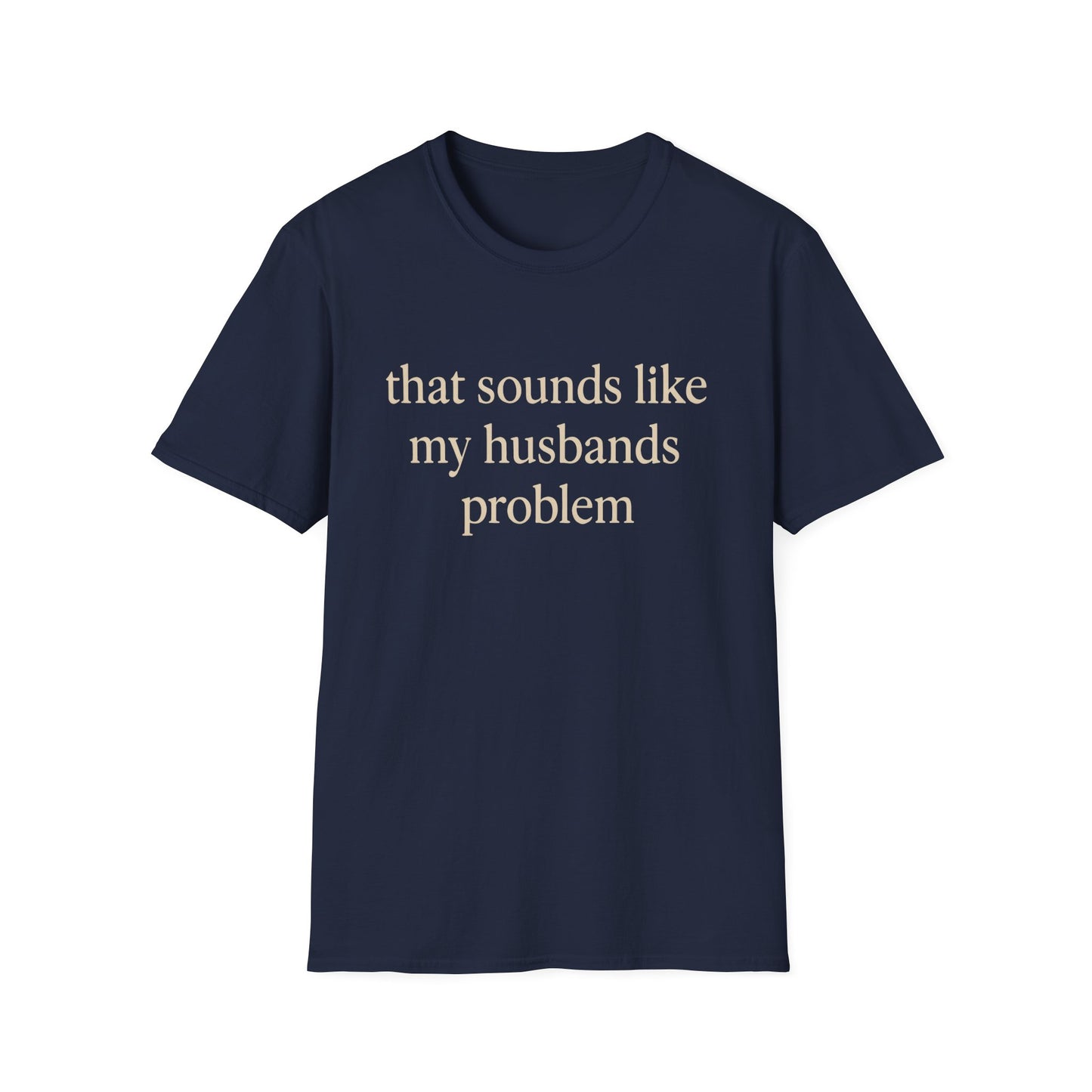 T-shirt "Femme Drôle", Humour Sarcastique sur le Mariage, "Ça Sonne Comme le Problème de Mon Mari" T-shirt, Cadeau d'Anniversaire, T-shirt Graphique pour Couples - Femmes