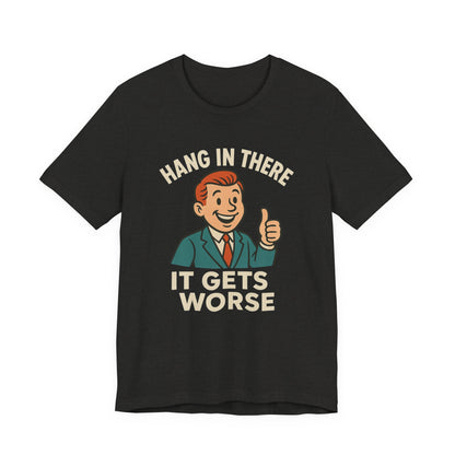 T-shirt drôle et sarcastique accrochez-vous ça va empirer, humour noir, chemise drôle graphique