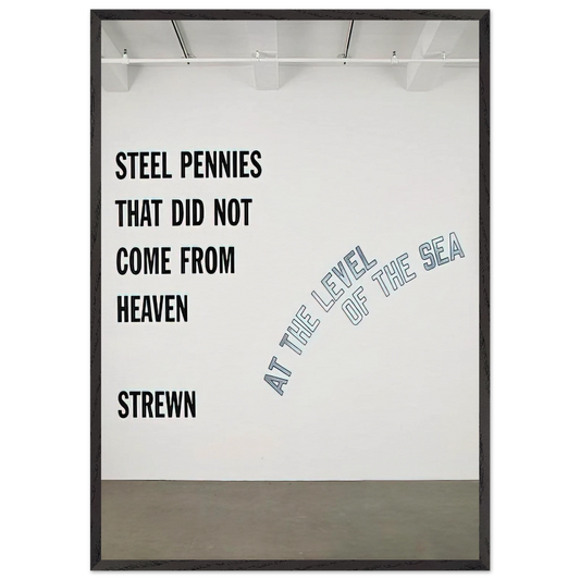 Steel Pennies That - 2008 - Lawrence Weiner 70x100 cm / 28x40 inches Framed Art Print – Black Wooden Frame