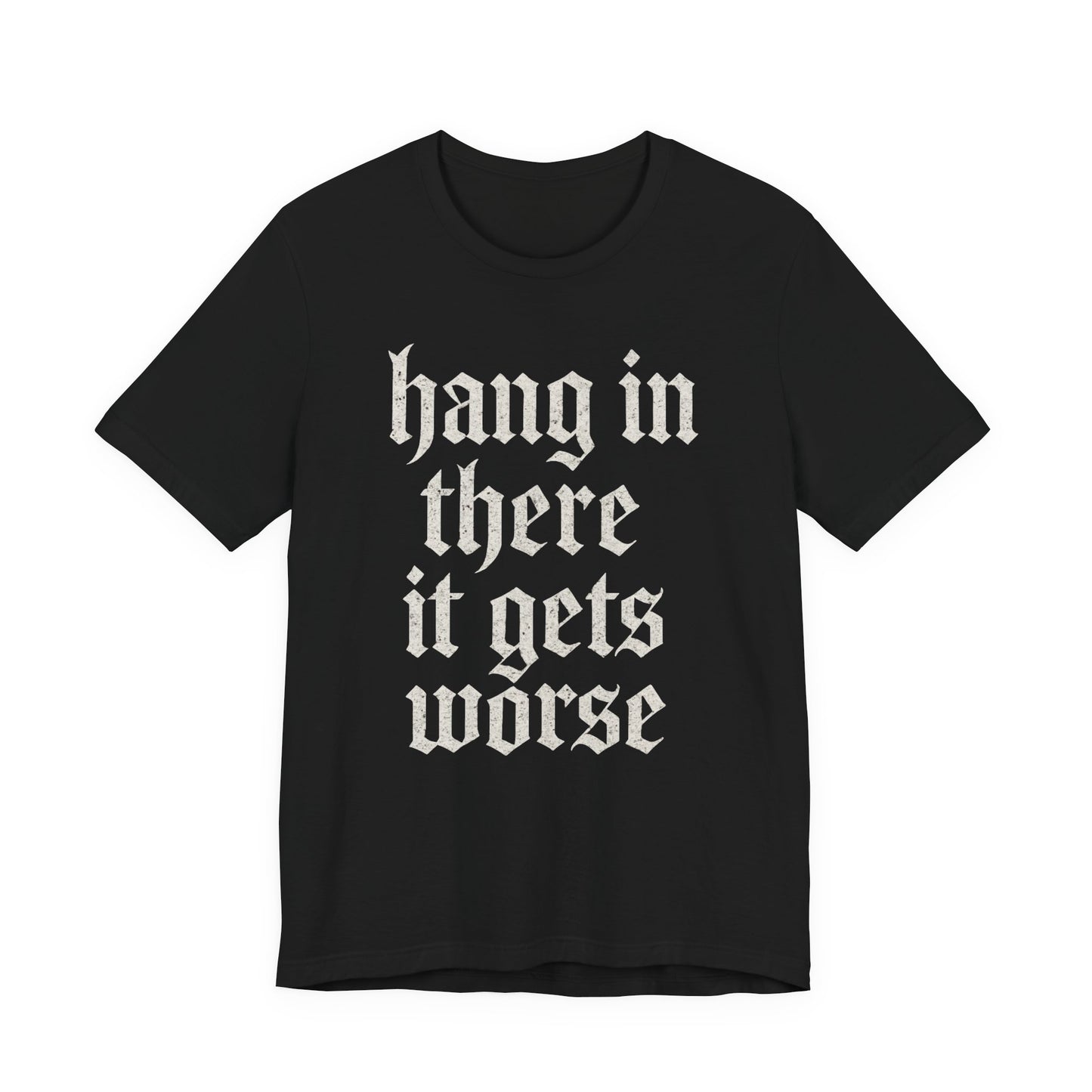 humour noir
Accroche-toi
Ça empire
Citation sarcastique drôle
T-shirt graphique drôle