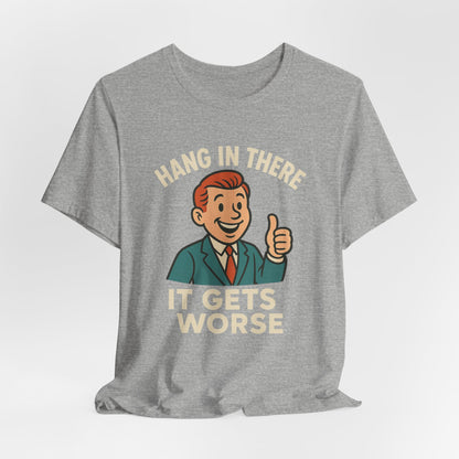 T-shirt drôle et sarcastique accrochez-vous ça va empirer, humour noir, chemise drôle graphique