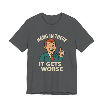T-shirt drôle et sarcastique accrochez-vous ça va empirer, humour noir, chemise drôle graphique