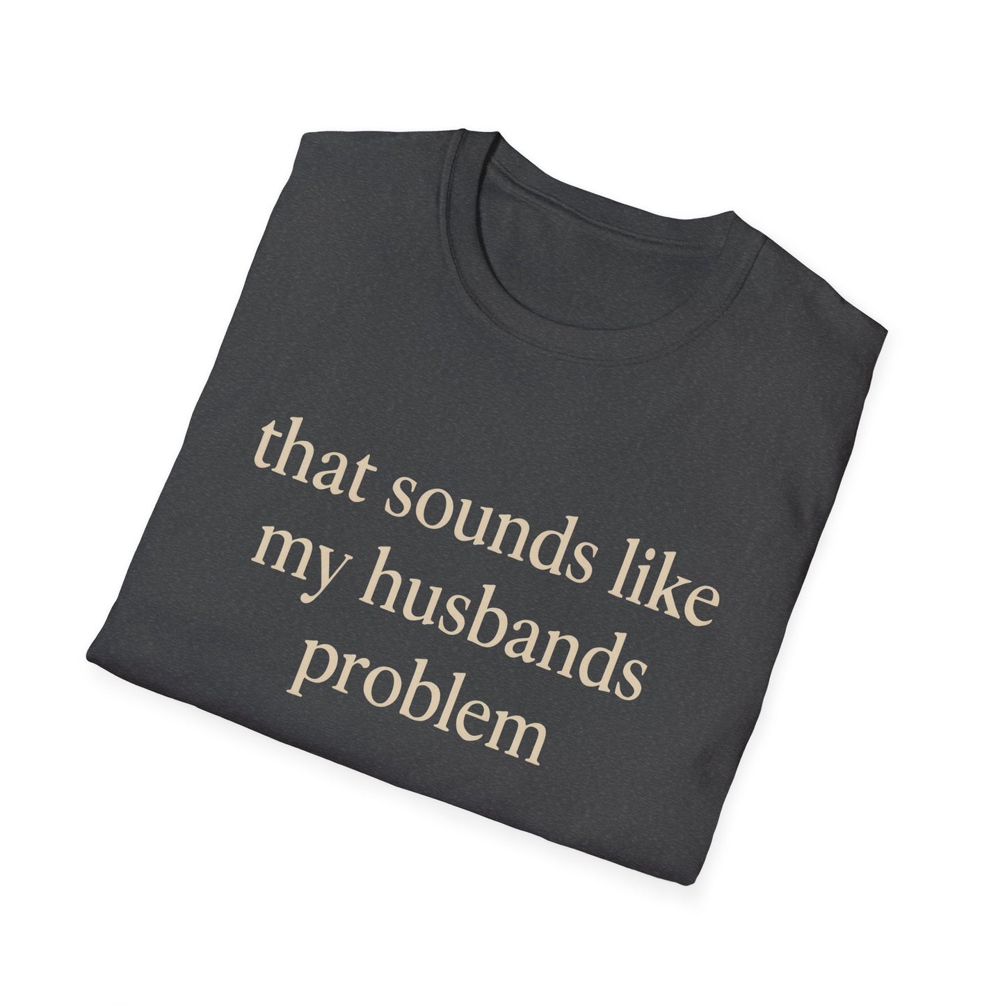T-shirt "Femme Drôle", Humour Sarcastique sur le Mariage, "Ça Sonne Comme le Problème de Mon Mari" T-shirt, Cadeau d'Anniversaire, T-shirt Graphique pour Couples - Femmes