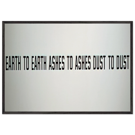 Earth to Earth Ashes to Ashes Dust to Dust - 1970 - Lawrence Weiner 70x100 cm / 28x40 inches Framed Art Print – Black Wooden Frame