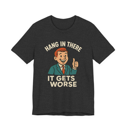 T-shirt drôle et sarcastique accrochez-vous ça va empirer, humour noir, chemise drôle graphique