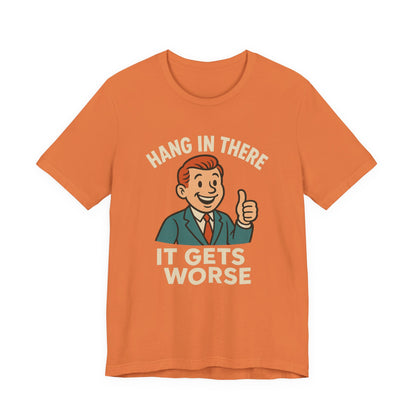 T-shirt drôle et sarcastique accrochez-vous ça va empirer, humour noir, chemise drôle graphique