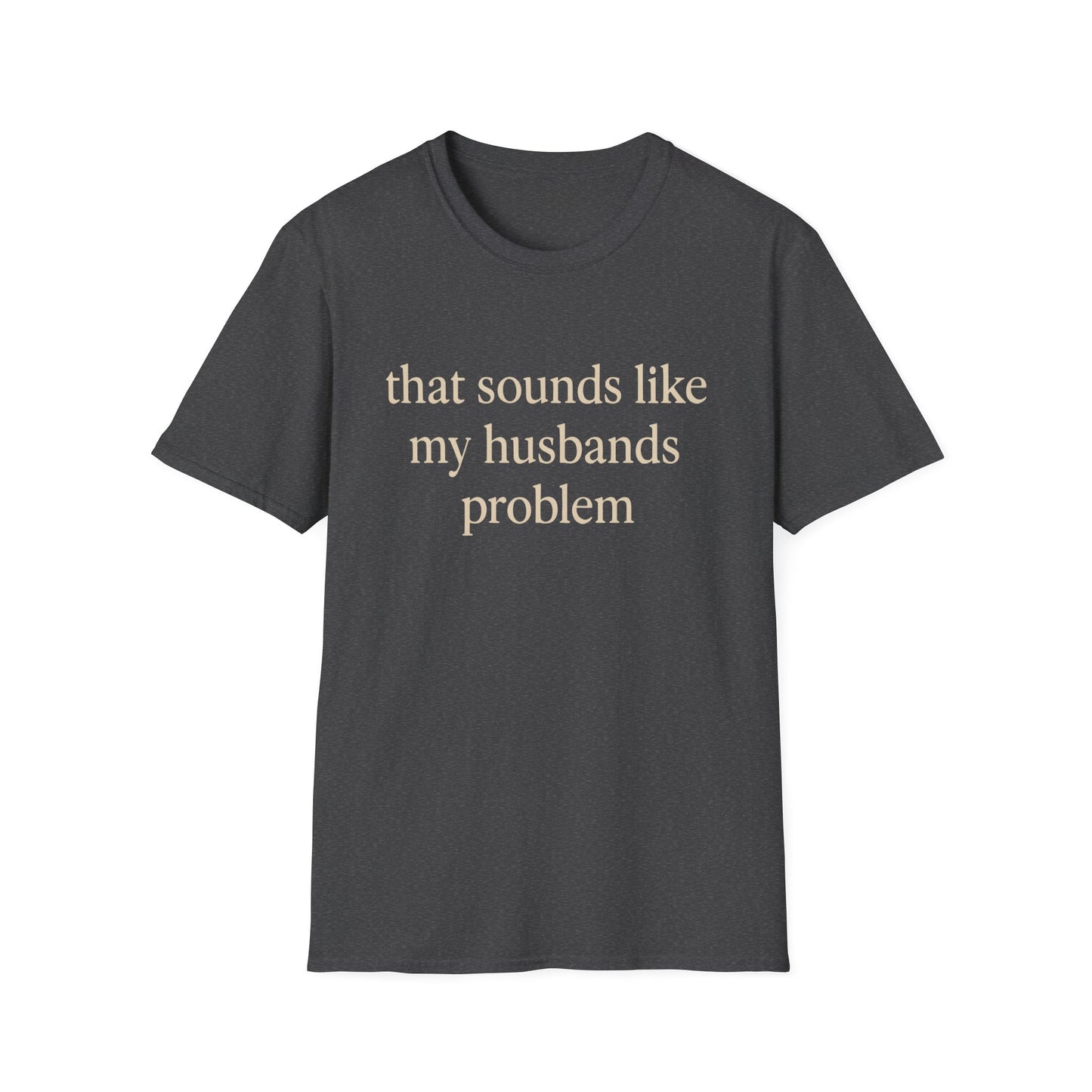 T-shirt "Femme Drôle", Humour Sarcastique sur le Mariage, "Ça Sonne Comme le Problème de Mon Mari" T-shirt, Cadeau d'Anniversaire, T-shirt Graphique pour Couples - Femmes