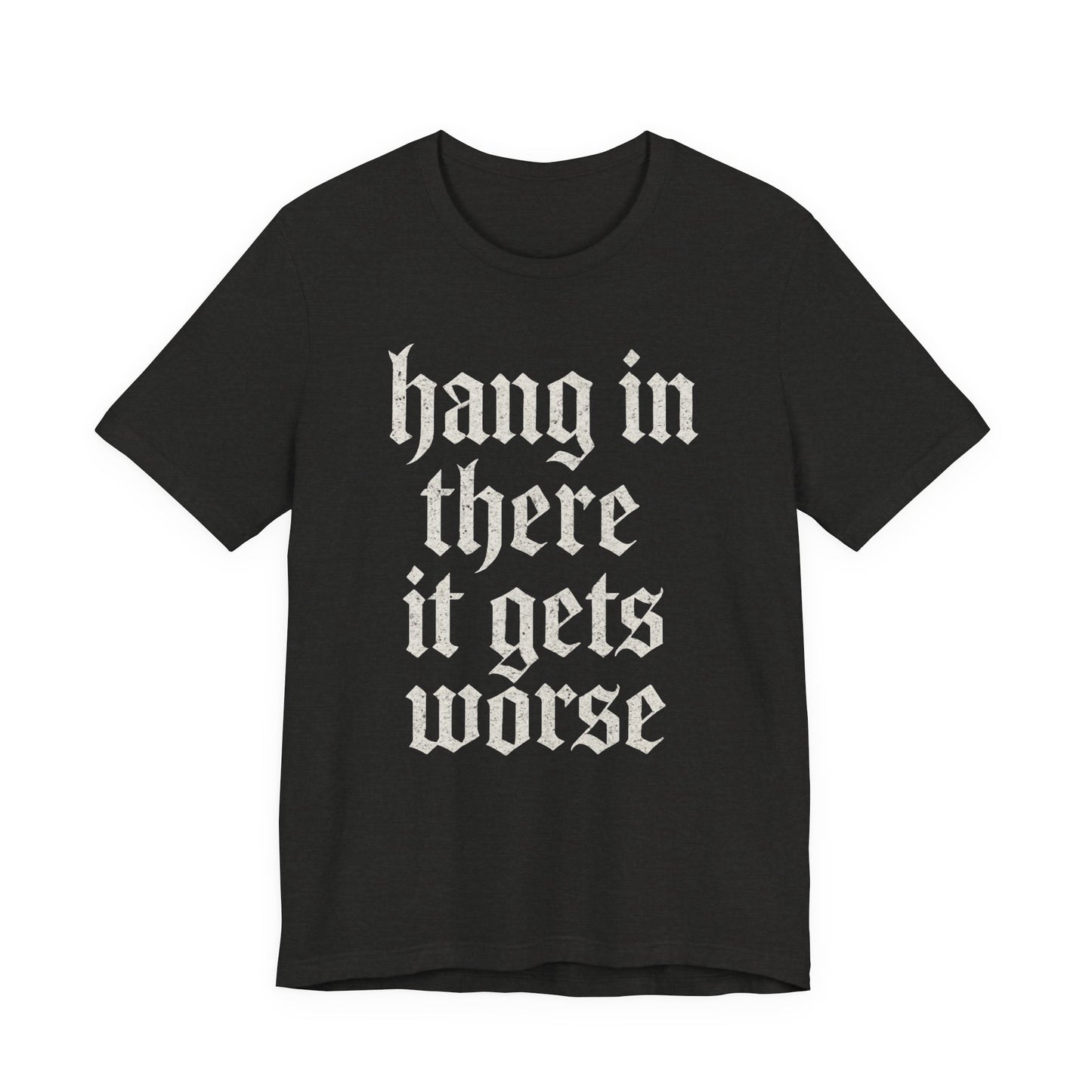 humour noir
Accroche-toi
Ça empire
Citation sarcastique drôle
T-shirt graphique drôle