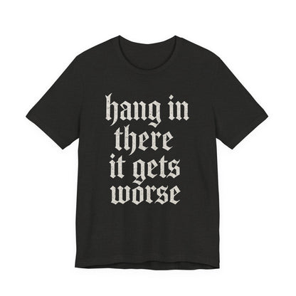 humour noir
Accroche-toi
Ça empire
Citation sarcastique drôle
T-shirt graphique drôle