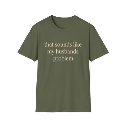 T-shirt "Femme Drôle", Humour Sarcastique sur le Mariage, "Ça Sonne Comme le Problème de Mon Mari" T-shirt, Cadeau d'Anniversaire, T-shirt Graphique pour Couples - Femmes