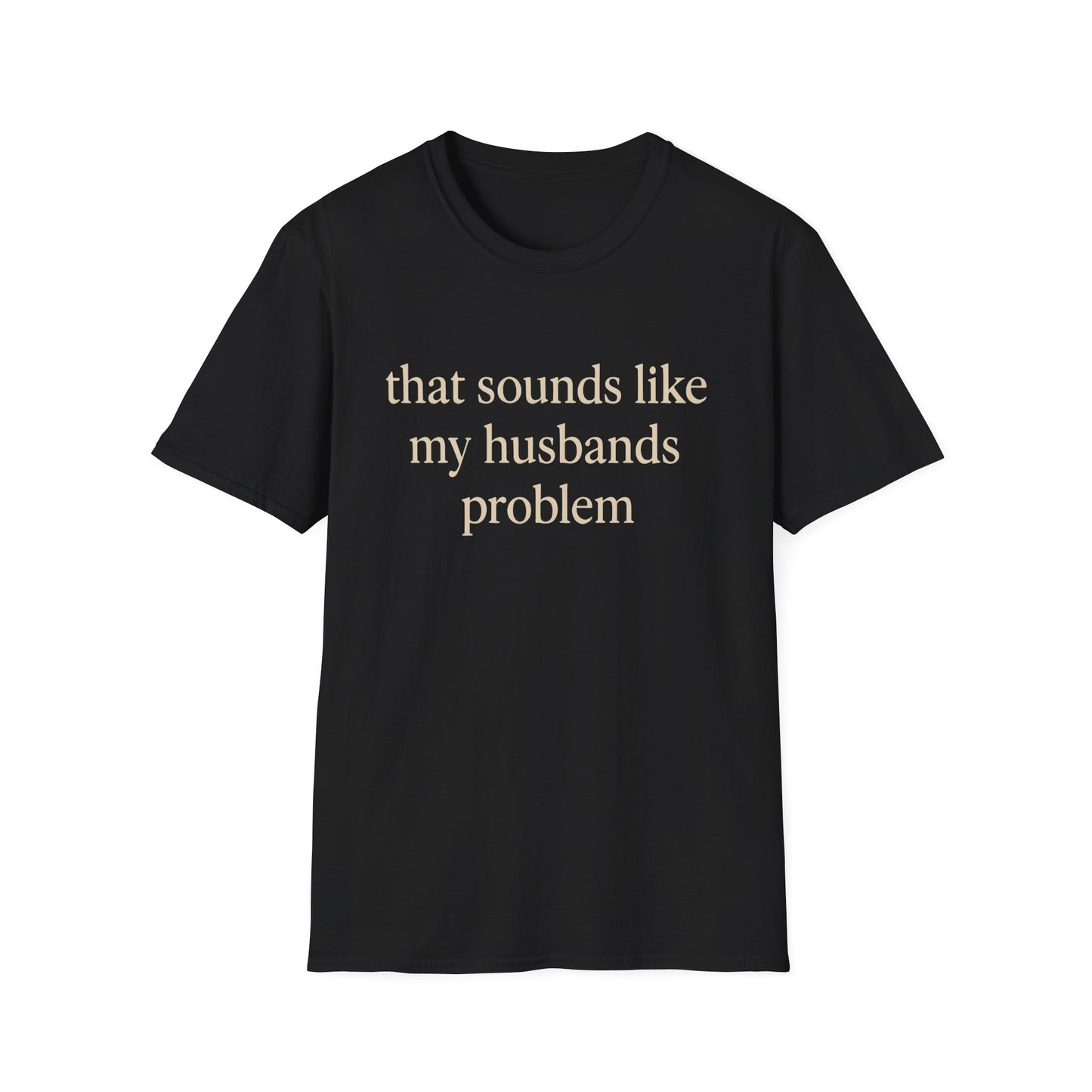 T-shirt "Femme Drôle", Humour Sarcastique sur le Mariage, "Ça Sonne Comme le Problème de Mon Mari" T-shirt, Cadeau d'Anniversaire, T-shirt Graphique pour Couples - Femmes