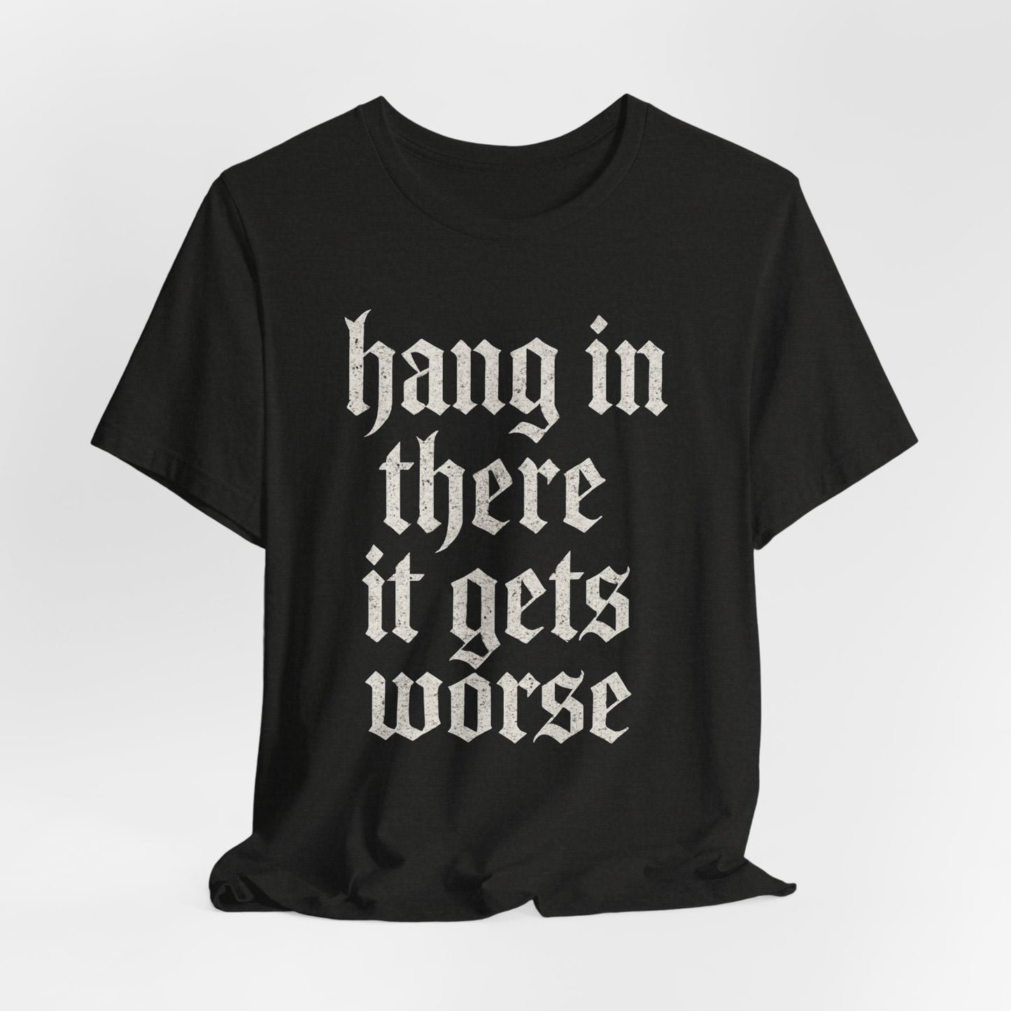 humour noir
Accroche-toi
Ça empire
Citation sarcastique drôle
T-shirt graphique drôle