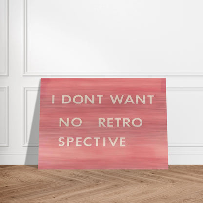I DON T WANT NO RETRO SPECTIVE 1979 - Edward Ruscha Brushed Aluminum Print - 70x100 cm / 28x40 inches | Edward Ruscha Aluminum Print | Edward Ruscha Prints