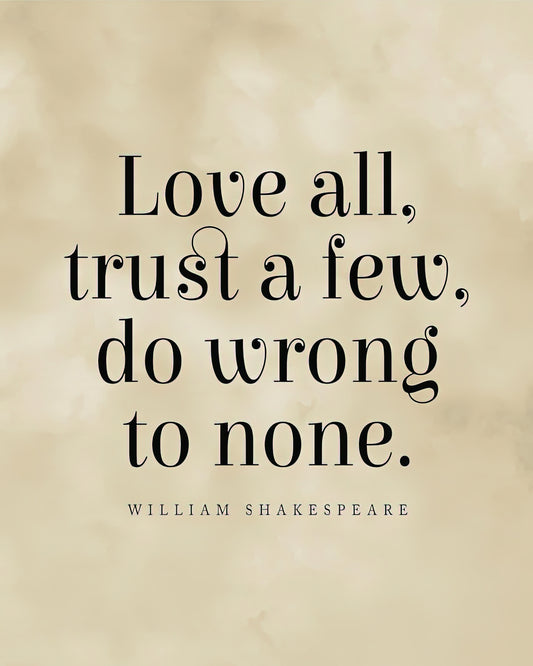 Love All Trust Few Do Wrong to None Art Print | William Shakespeare Quote | RedKalion