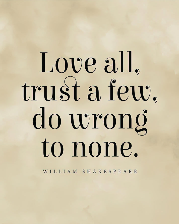 Love All Trust Few Do Wrong to None Art Print | William Shakespeare Quote | RedKalion