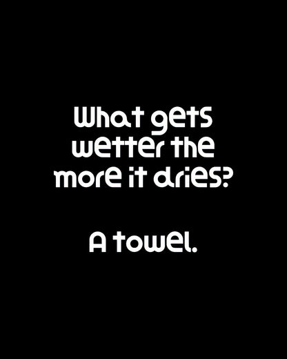 What Gets Wetter the More It Dries? Art Print | RedKalion