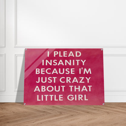 I PLEAD INSANITY BECAUSE I M JUST CRAZY ABOUT THAT GIRL 1976 - Edward Ruscha Acrylic Print - 70x100 cm / 28x40″ inches