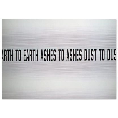 Earth to Earth Ashes to Ashes Dust to Dust - 1970 - Lawrence Weiner Brushed Aluminum Print - 70x100 cm / 28x40 inches | Lawrence Weiner Aluminum Print | Lawrence Weiner Prints