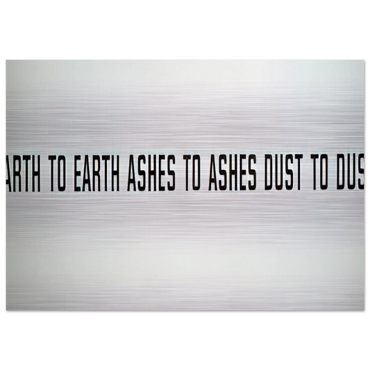 Earth to Earth Ashes to Ashes Dust to Dust - 1970 - Lawrence Weiner Brushed Aluminum Print - 70x100 cm / 28x40 inches | Lawrence Weiner Aluminum Print | Lawrence Weiner Prints